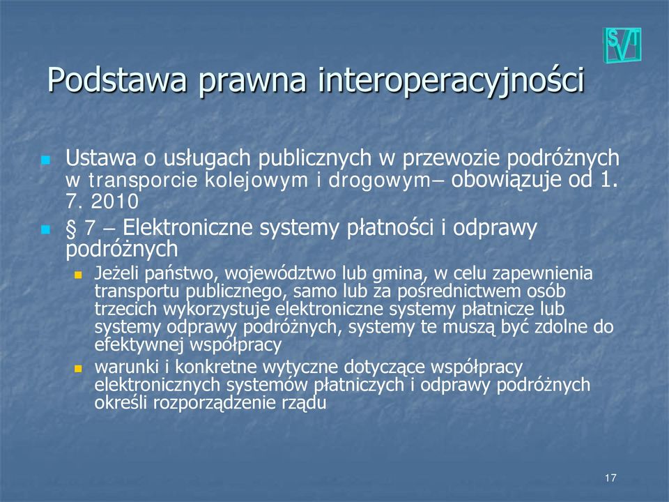 lub za pośrednictwem osób trzecich wykorzystuje elektroniczne systemy płatnicze lub systemy odprawy podróżnych, systemy te muszą być zdolne do