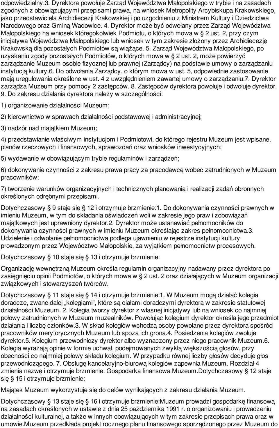 Archidiecezji Krakowskiej i po uzgodnieniu z Ministrem Kultury i Dziedzictwa Narodowego oraz Gminą Wadowice. 4.