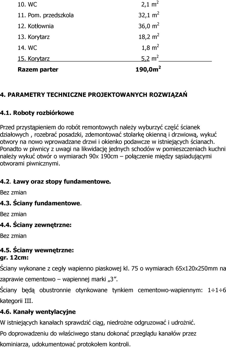 drzwi i okienko podawcze w istniejących ścianach.