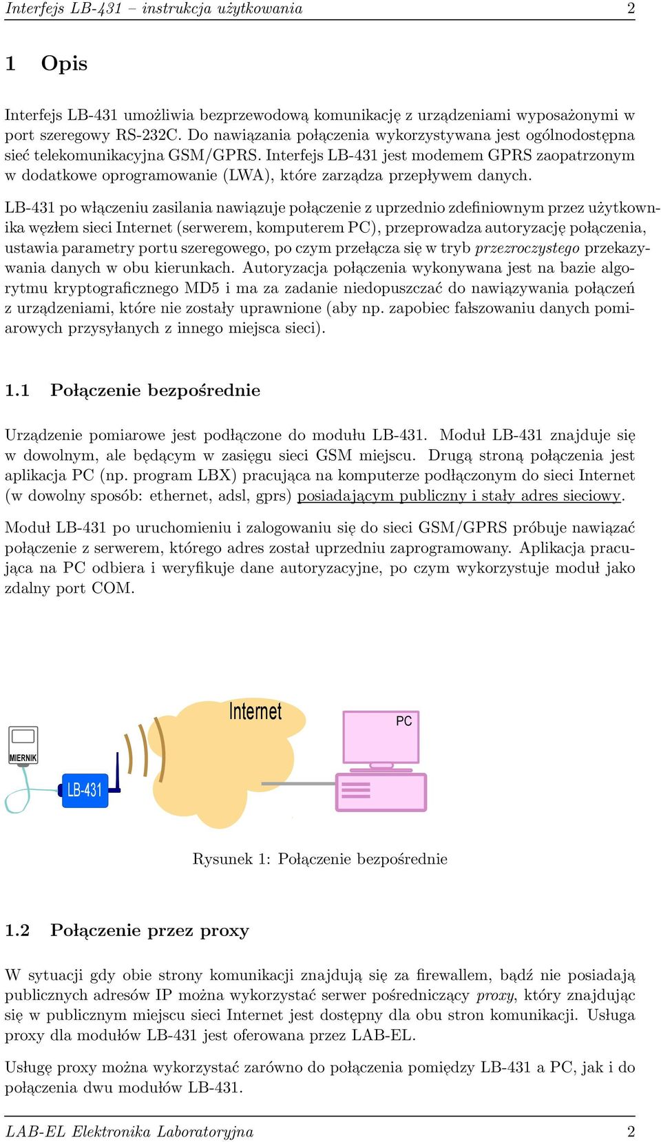 Interfejs LB-431 jest modemem GPRS zaopatrzonym w dodatkowe oprogramowanie (LWA), które zarzadza przep lywem danych.