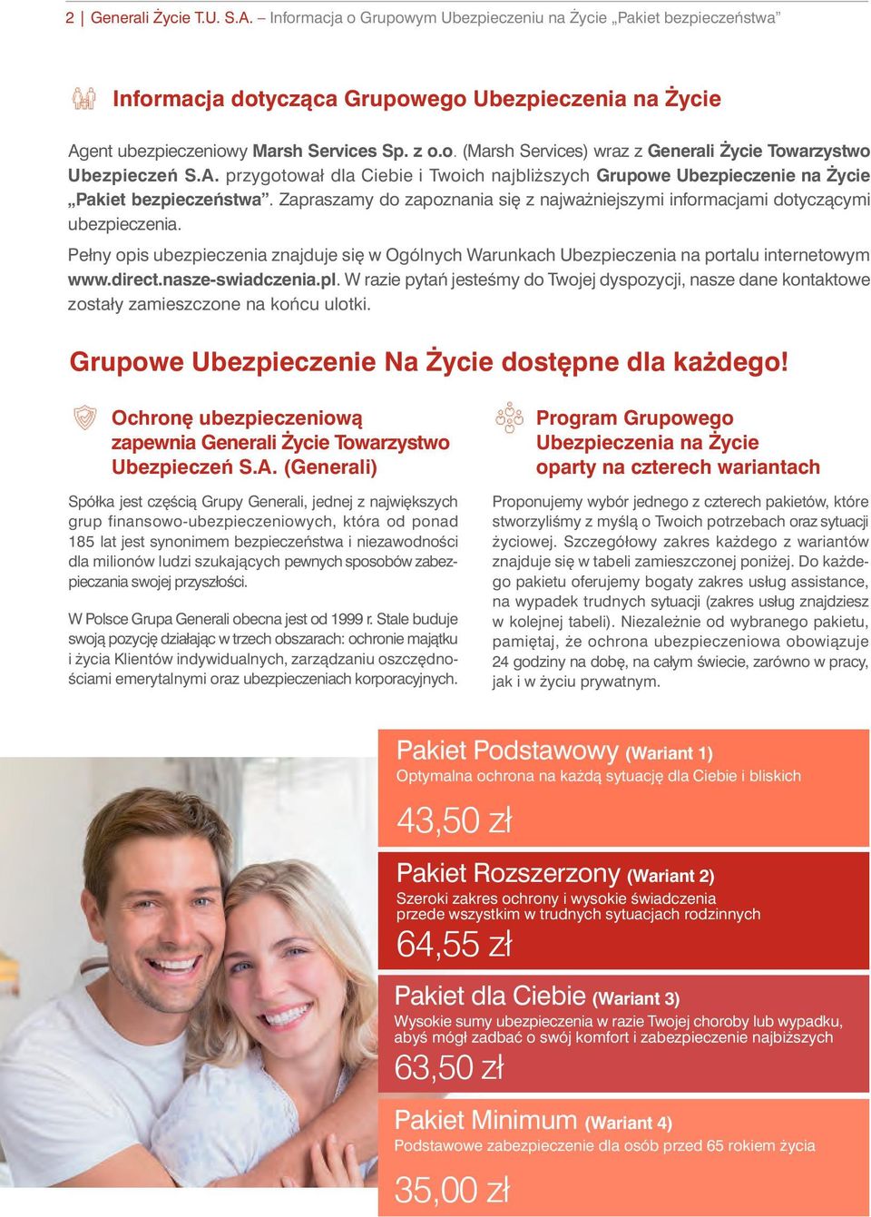 Pełny opis ubezpieczenia znajduje si w Ogólnych Warunkach Ubezpieczenia na portalu internetowym www.direct.nasze-swiadczenia.pl.