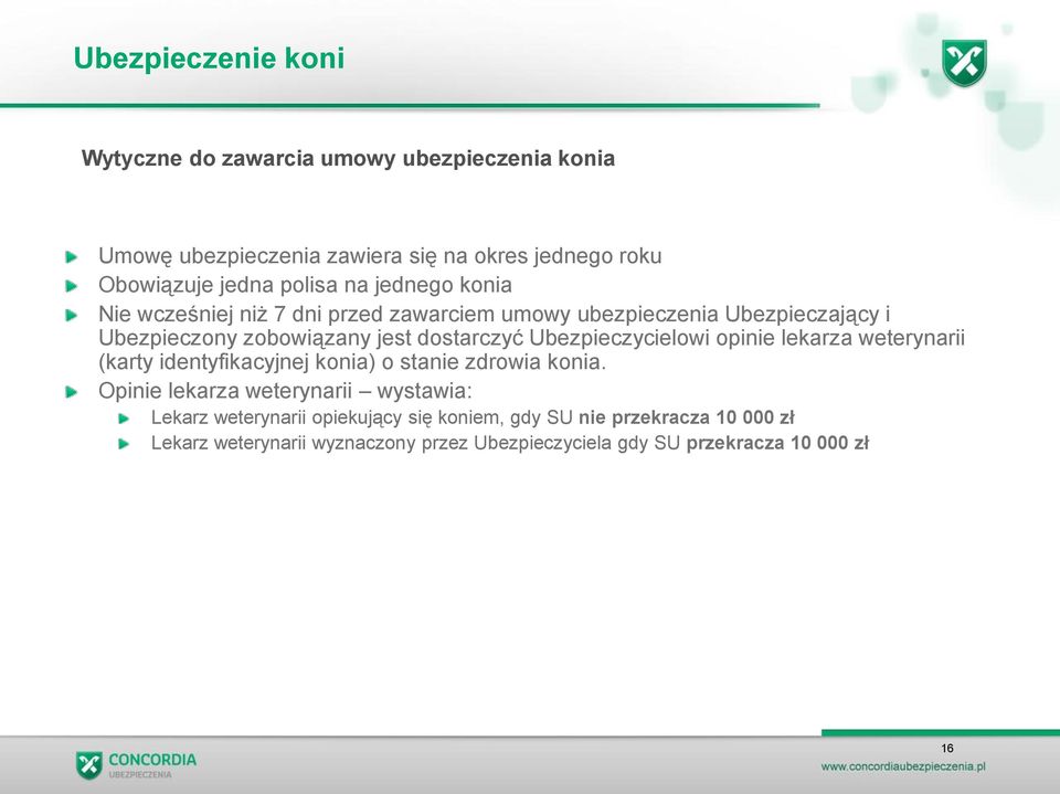 Ubezpieczycielowi opinie lekarza weterynarii (karty identyfikacyjnej konia) o stanie zdrowia konia.