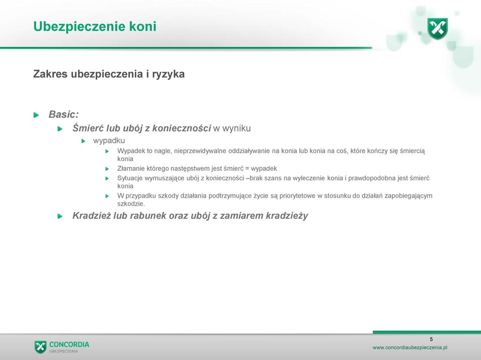 Sytuacje wymuszające ubój z konieczności brak szans na wyleczenie konia i prawdopodobna jest śmierć konia W przypadku szkody