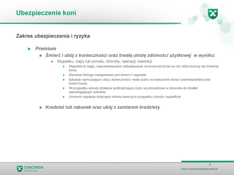 Sytuacje wymuszające ubój z konieczności brak szans na wyleczenie konia i prawdopodobna jest śmierć konia W przypadku szkody działania podtrzymujące życie są