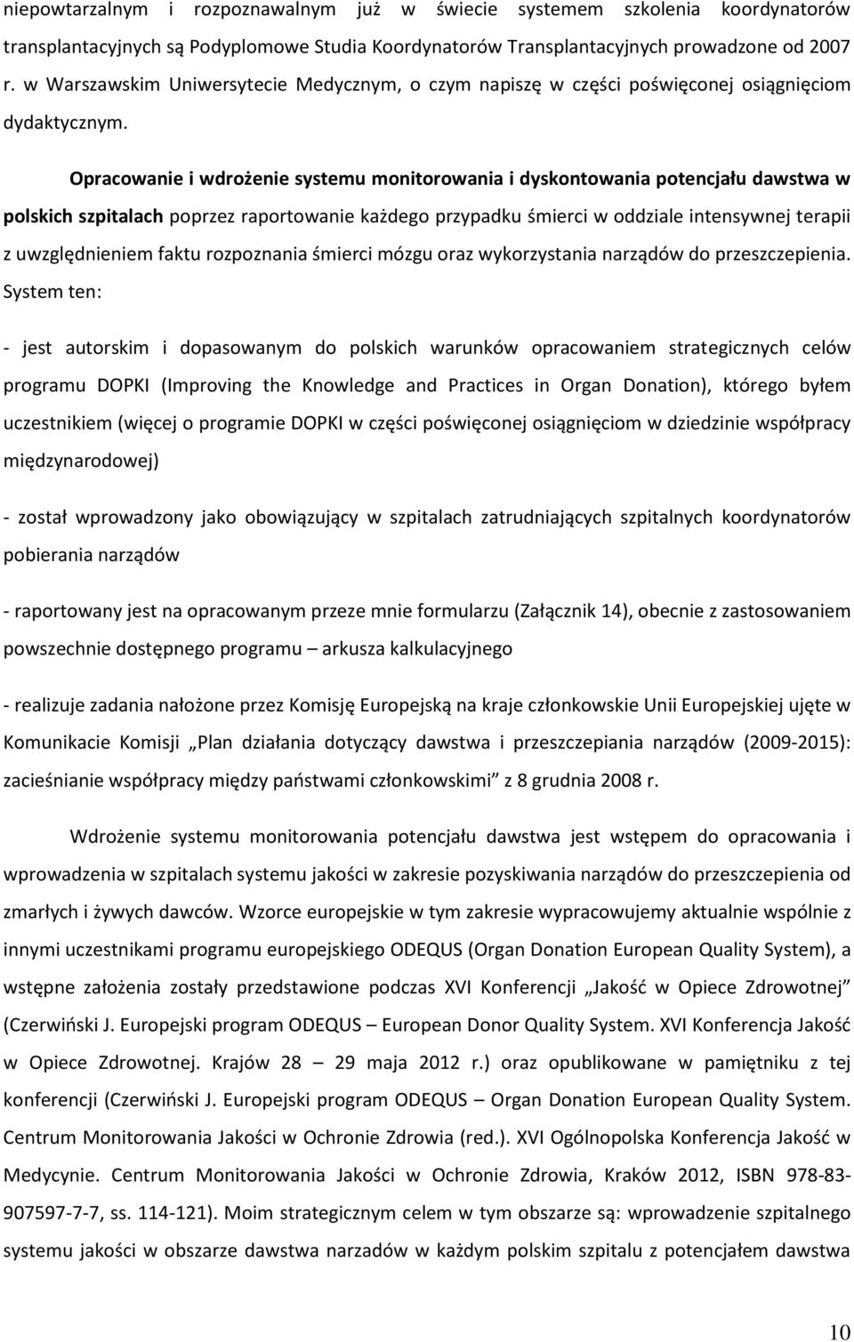 Opracowanie i wdrożenie systemu monitorowania i dyskontowania potencjału dawstwa w polskich szpitalach poprzez raportowanie każdego przypadku śmierci w oddziale intensywnej terapii z uwzględnieniem