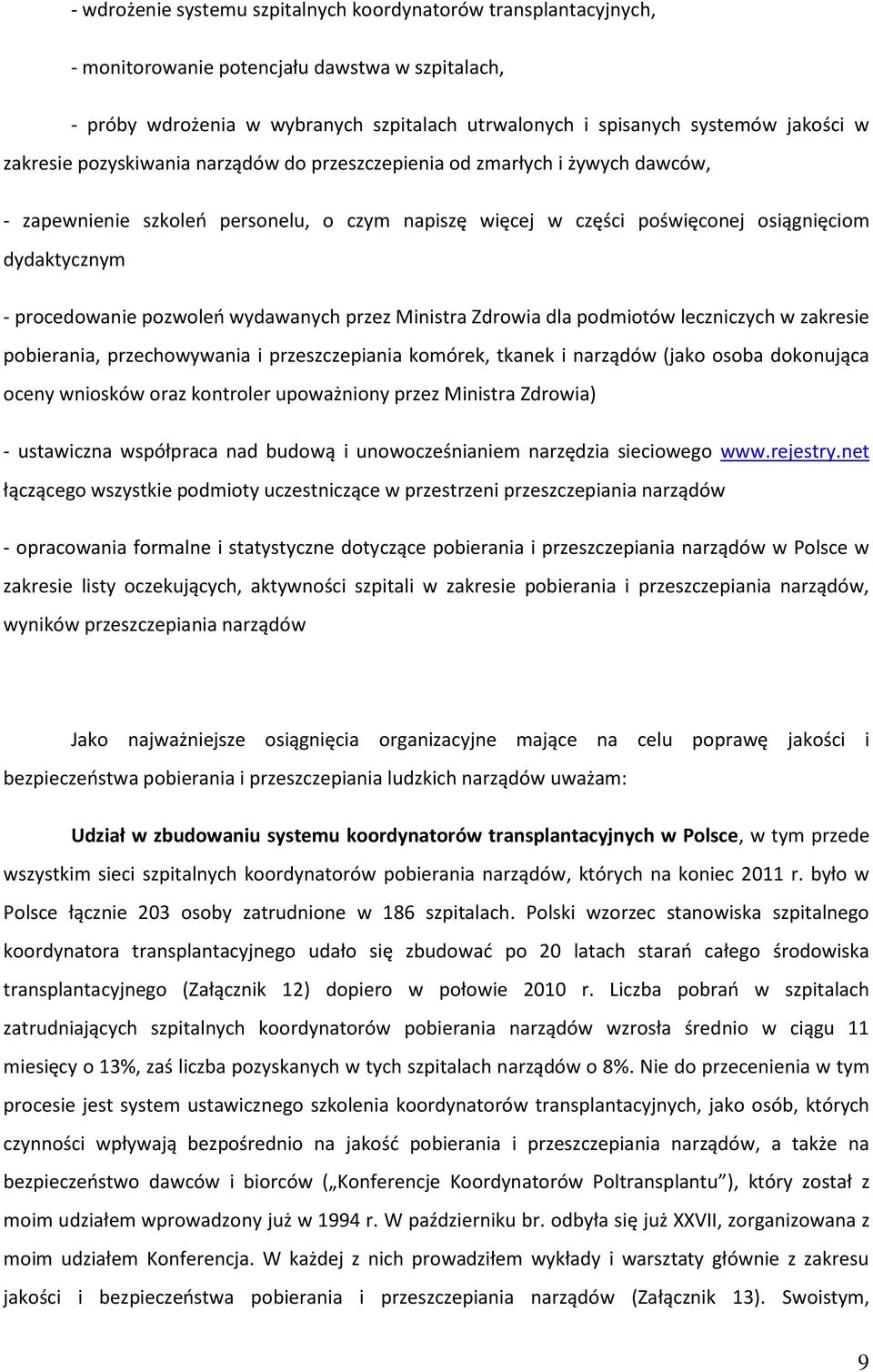 pozwoleń wydawanych przez Ministra Zdrowia dla podmiotów leczniczych w zakresie pobierania, przechowywania i przeszczepiania komórek, tkanek i narządów (jako osoba dokonująca oceny wniosków oraz