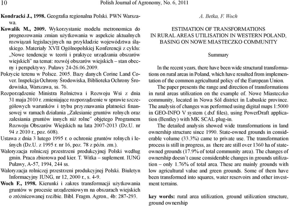 Materiały XVII Ogólnopolskiej Konferencji z cyklu: Nowe tendencje w teorii i praktyce urządzania obszarów wiejskich na temat: rozwój obszarów wiejskich stan obecny i perspektywy. Puławy 24-26.06.2009.