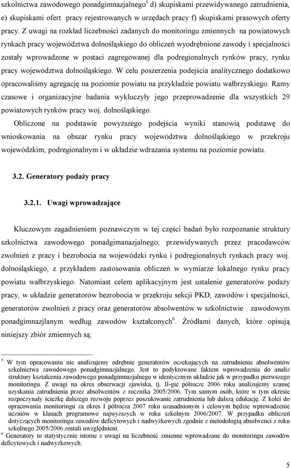 zagregowanej dla podregionalnych rynków pracy, rynku pracy województwa dolnośląskiego.