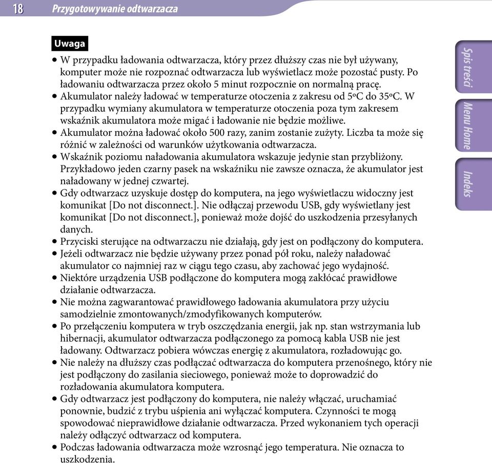 W przypadku wymiany akumulatora w temperaturze otoczenia poza tym zakresem wskaźnik akumulatora może migać i ładowanie nie będzie możliwe.