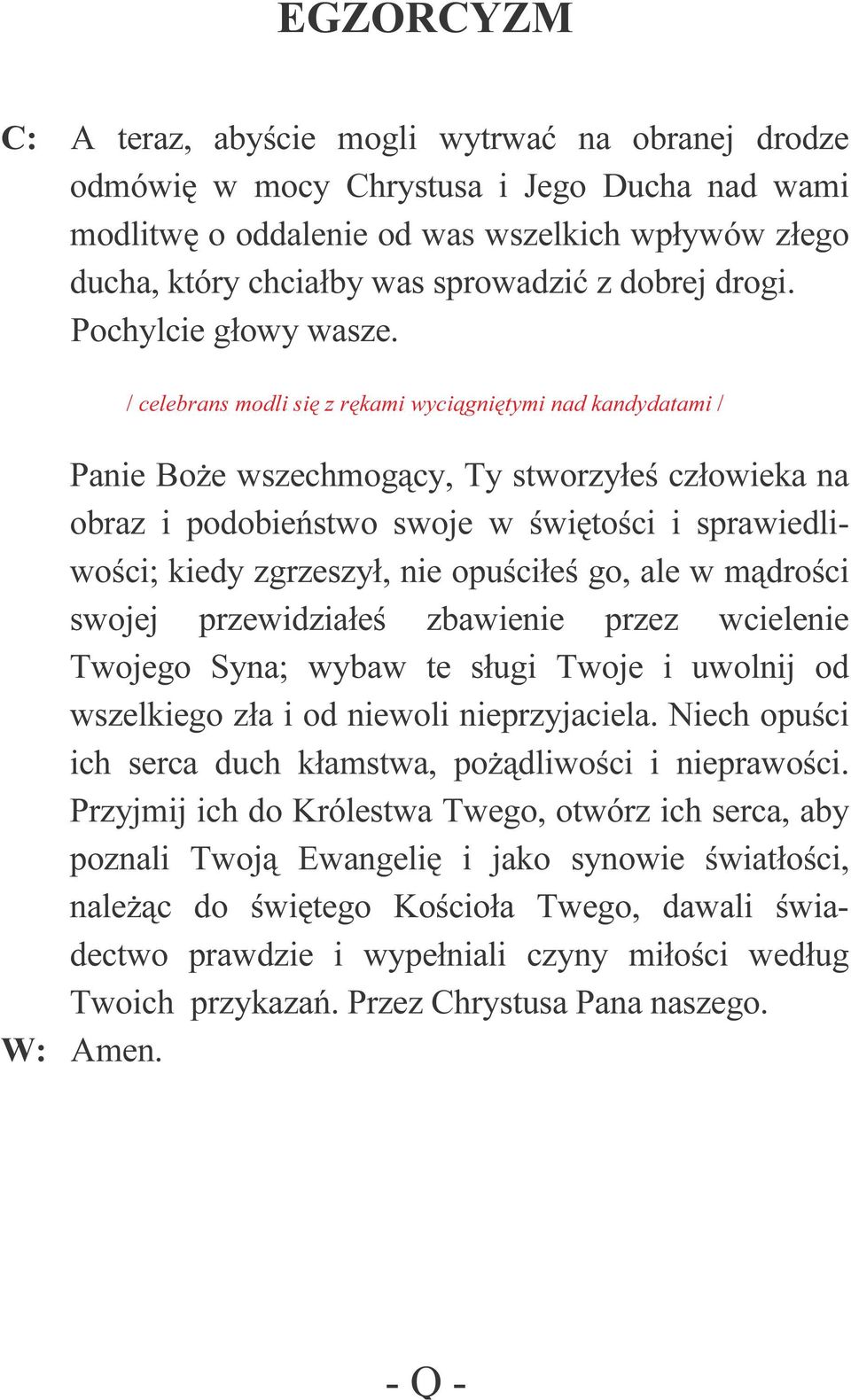 / celebrans modli się z rękami wyciągniętymi nad kandydatami / Panie Boże wszechmogący, Ty stworzyłeś człowieka na obraz i podobieństwo swoje w świętości i sprawiedliwości; kiedy zgrzeszył, nie