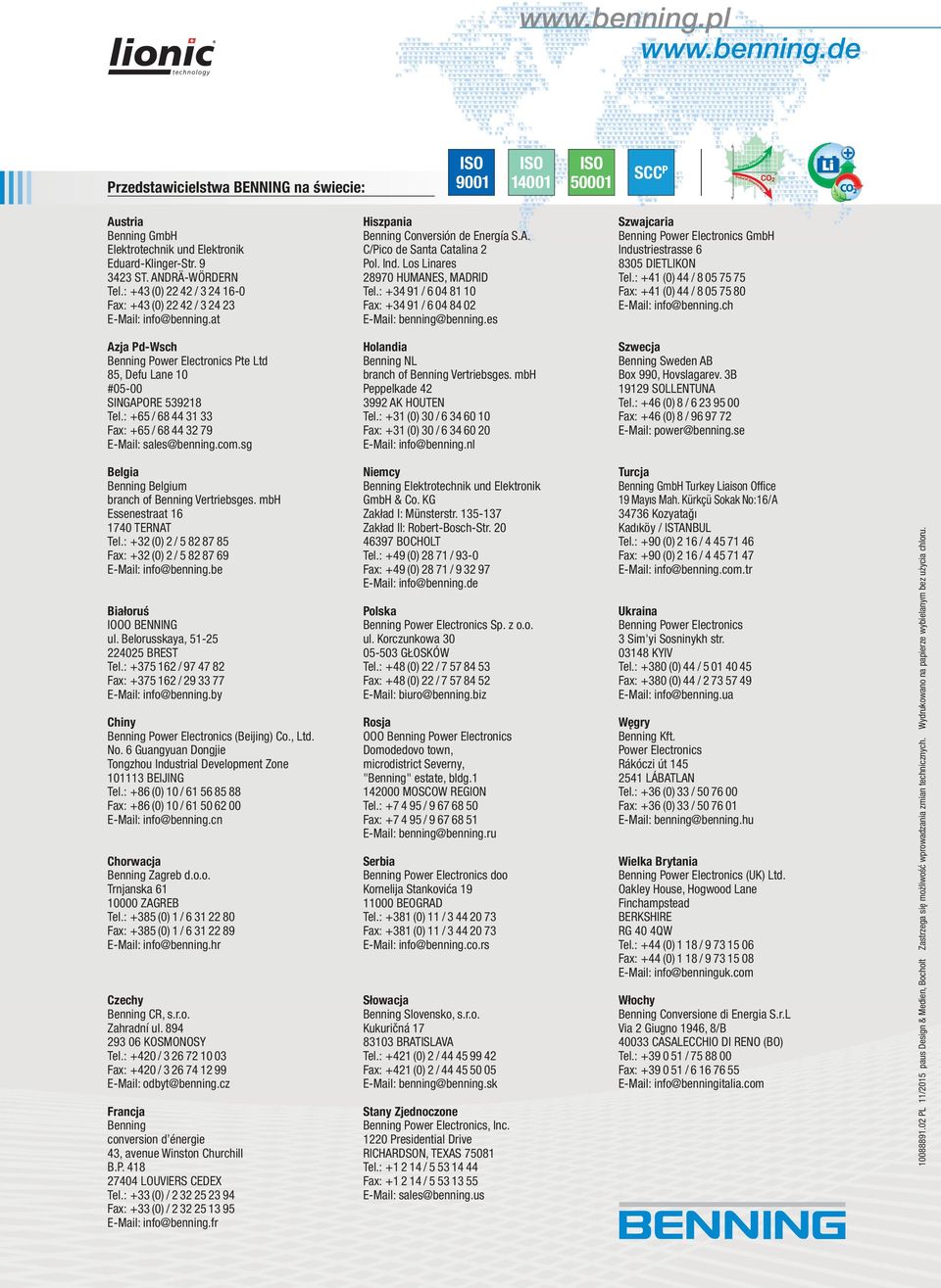 Los Linares 28970 HUMANES, MADRID Tel.: +34 91 /604 81 10 Fax: +34 91 /604 84 02 E-Mail: benning@benning.es Szwajcaria Benning Power Electronics GmbH Industriestrasse 6 8305 DIETLIKON Tel.