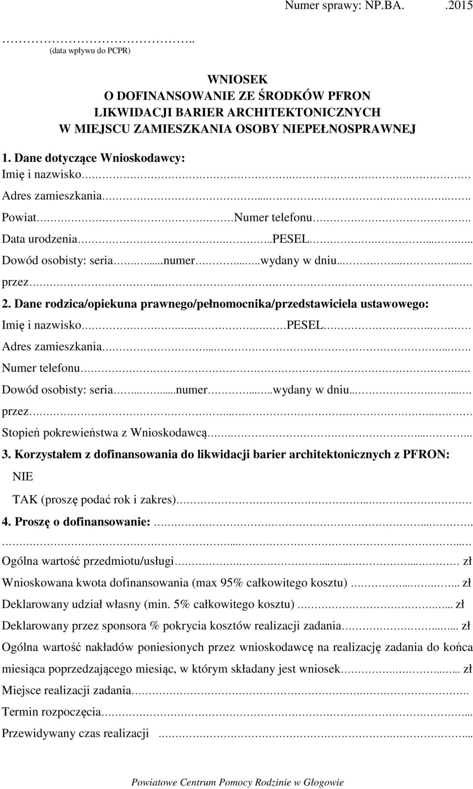 Dane rodzica/opiekuna prawnego/pełnomocnika/przedstawiciela ustawowego: Imię i nazwisko... PESEL. Adres zamieszkania...... Numer telefonu.. Dowód osobisty: seria.....numer.....wydany w dniu....... przez.