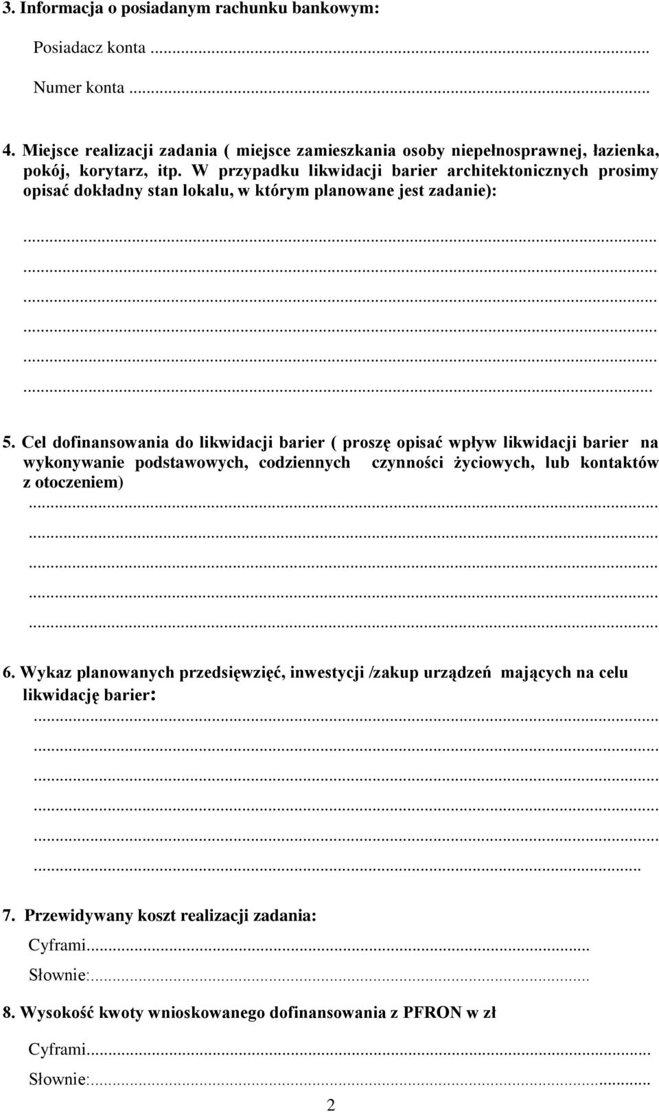 W przypadku likwidacji barier architektonicznych prosimy opisać dokładny stan lokalu, w którym planowane jest zadanie): 5.