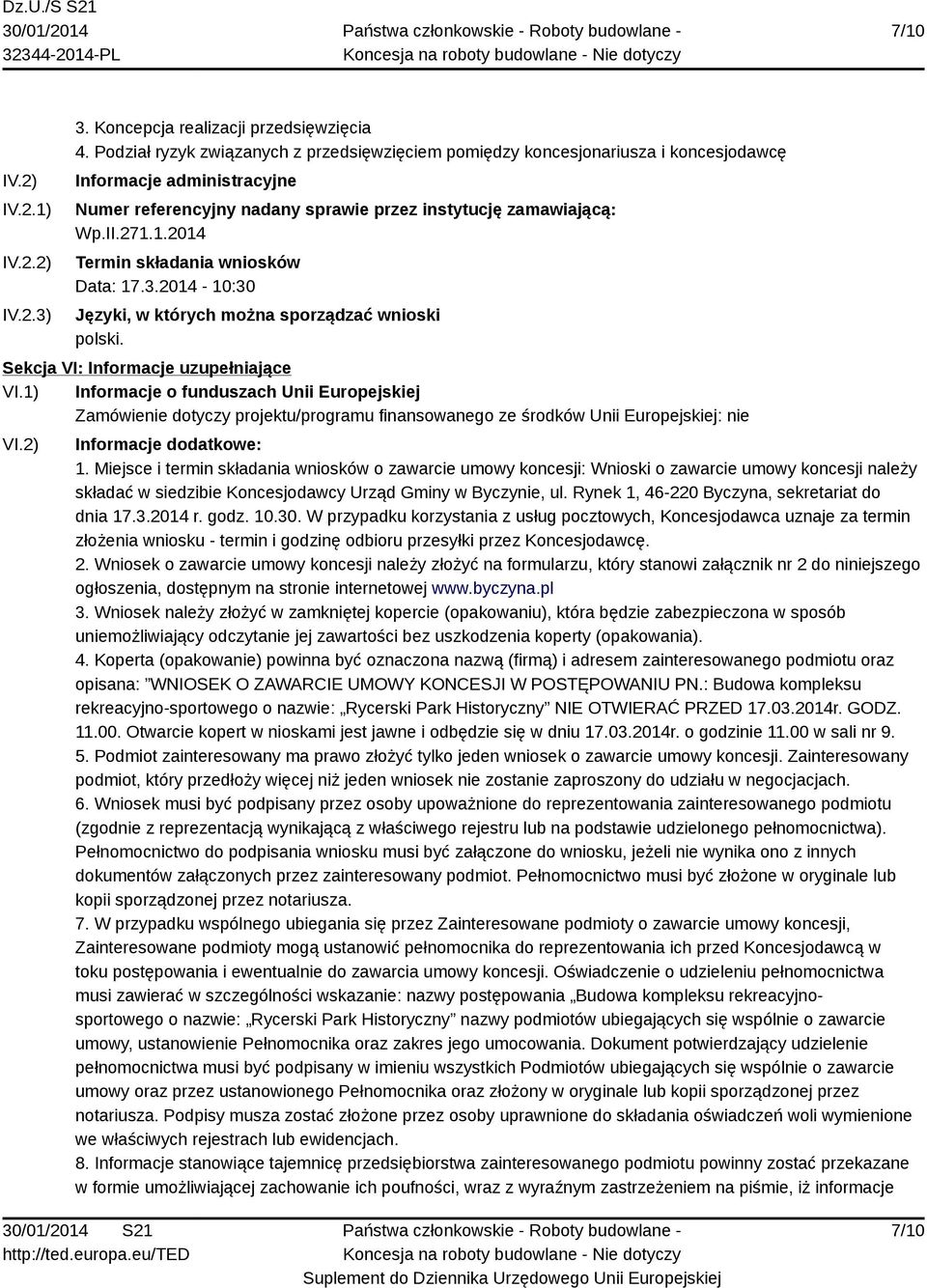 1.2014 Termin składania wniosków Data: 17.3.2014-10:30 Języki, w których można sporządzać wnioski polski. Sekcja VI: Informacje uzupełniające VI.