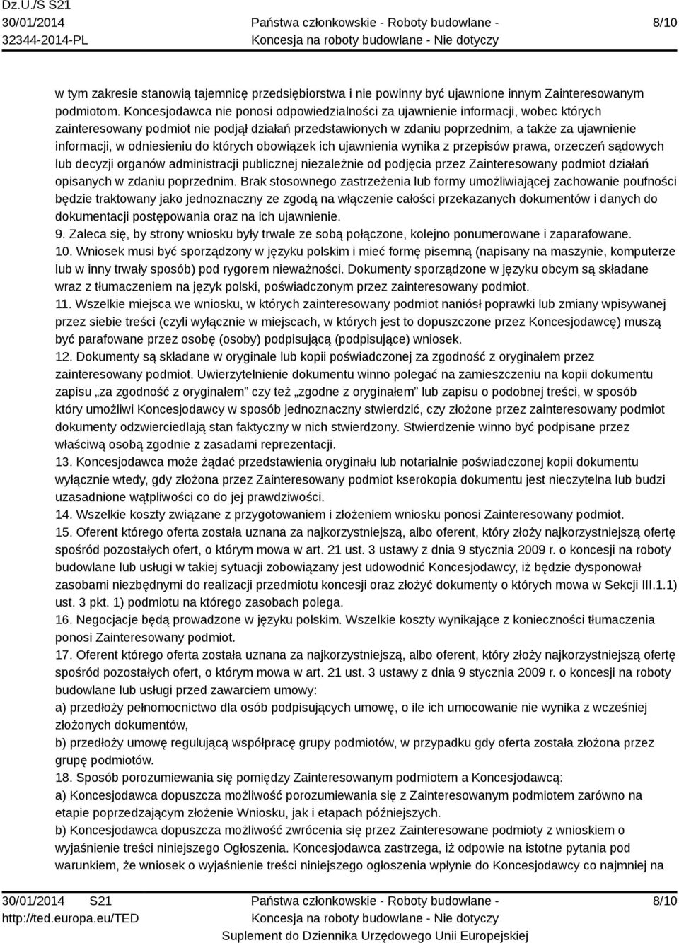 odniesieniu do których obowiązek ich ujawnienia wynika z przepisów prawa, orzeczeń sądowych lub decyzji organów administracji publicznej niezależnie od podjęcia przez Zainteresowany podmiot działań