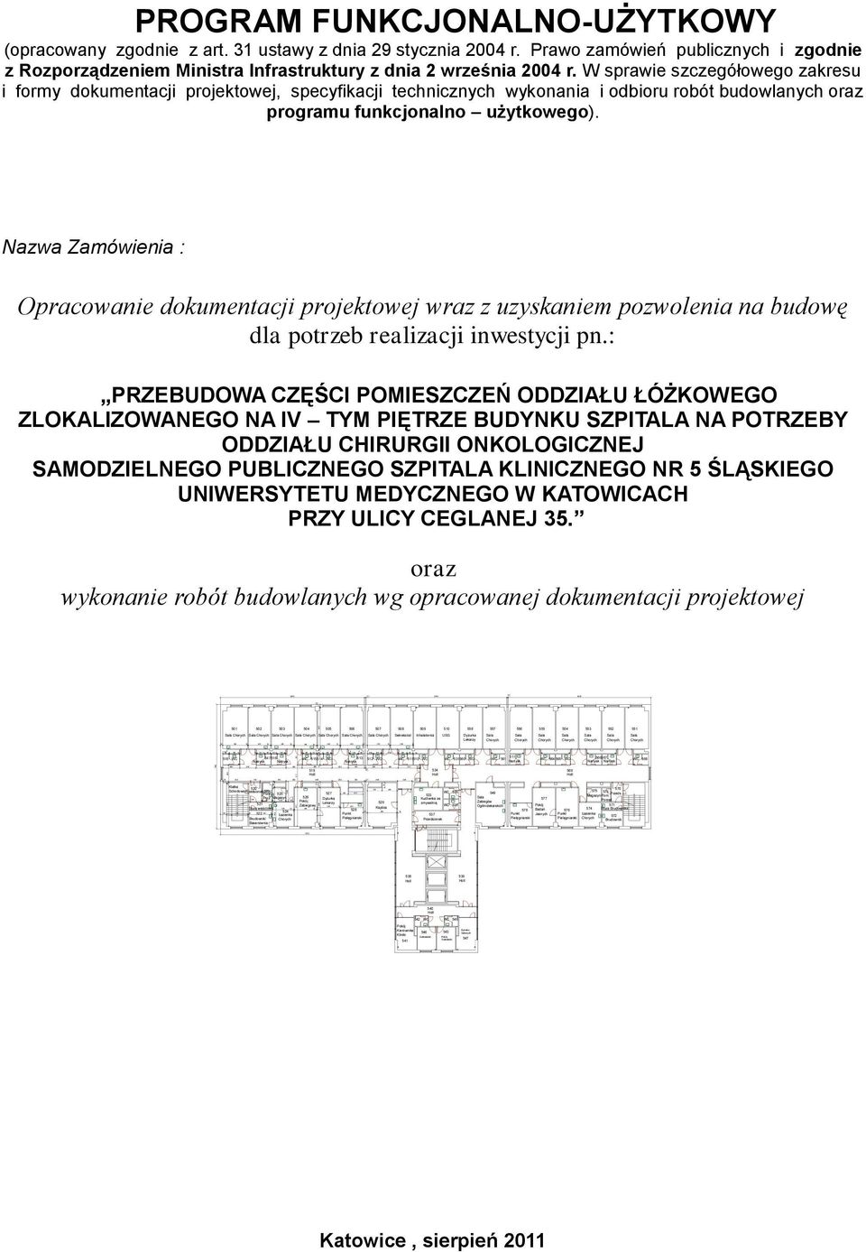 zgodnie z art. 31 ustawy z dnia 29 stycznia 2004 r. Prawo zamówień publicznych i zgodnie z Rozporządzeniem Ministra Infrastruktury z dnia 2 września 2004 r.