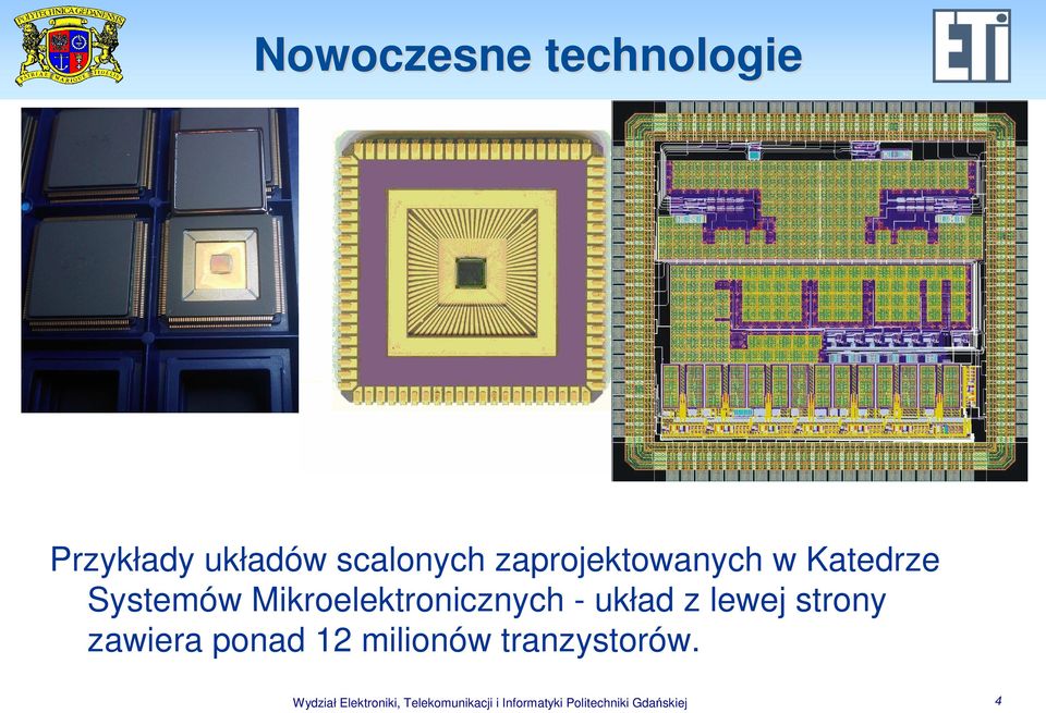 układ z lewej strony zawiera ponad 12 milionów tranzystorów.