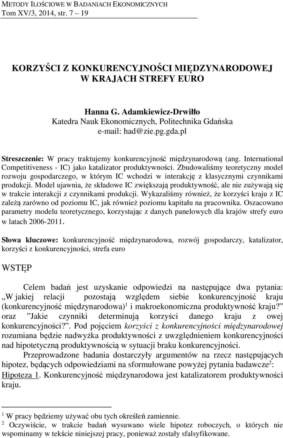 International Competitiveness - IC) jako katalizator produktywności. Zbudowaliśmy teoretyczny model rozwoju gospodarczego, w którym IC wchodzi w interakcję z klasycznymi czynnikami produkcji.