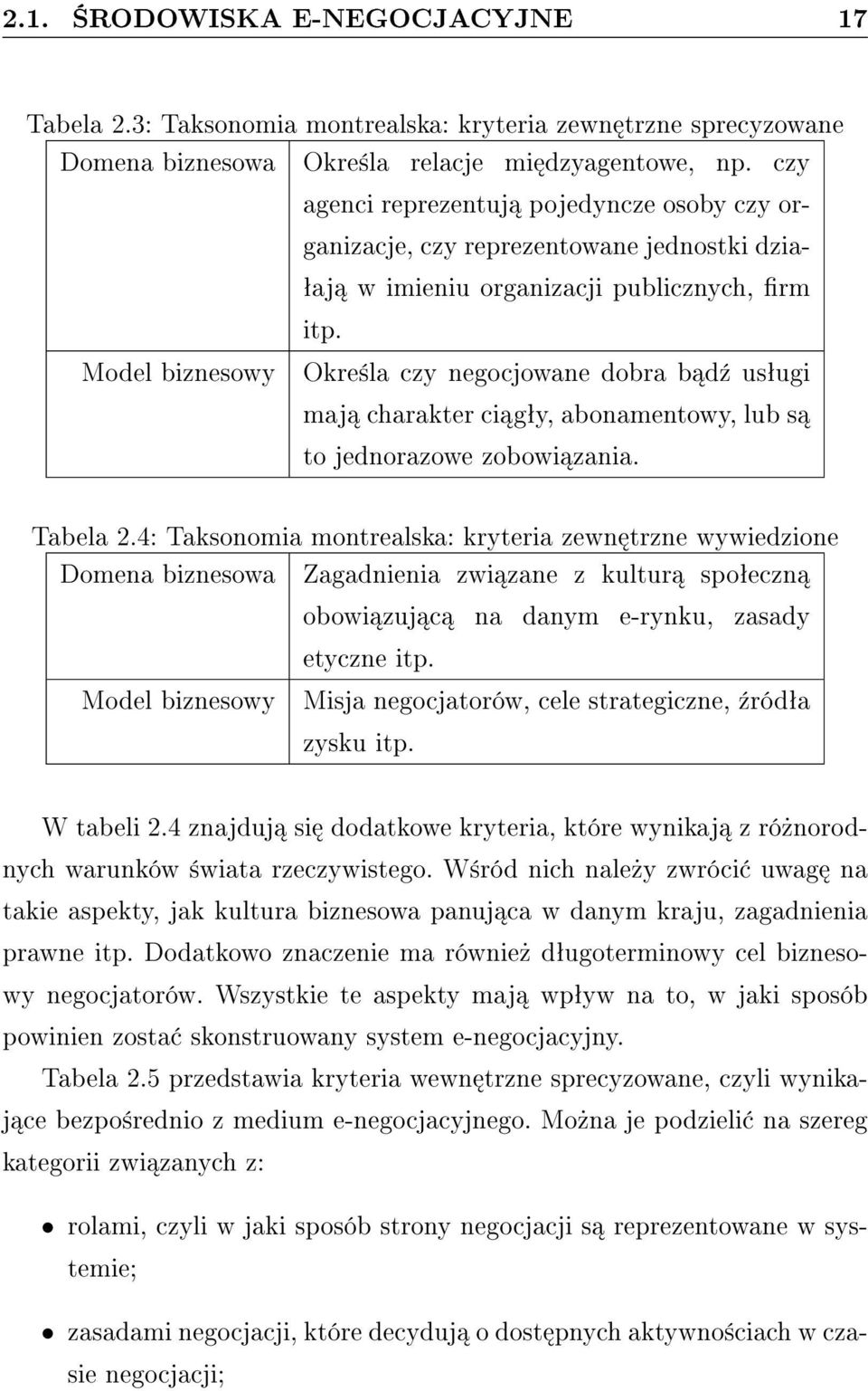 Model biznesowy Okre±la czy negocjowane dobra b d¹ usªugi maj charakter ci gªy, abonamentowy, lub s to jednorazowe zobowi zania. Tabela 2.