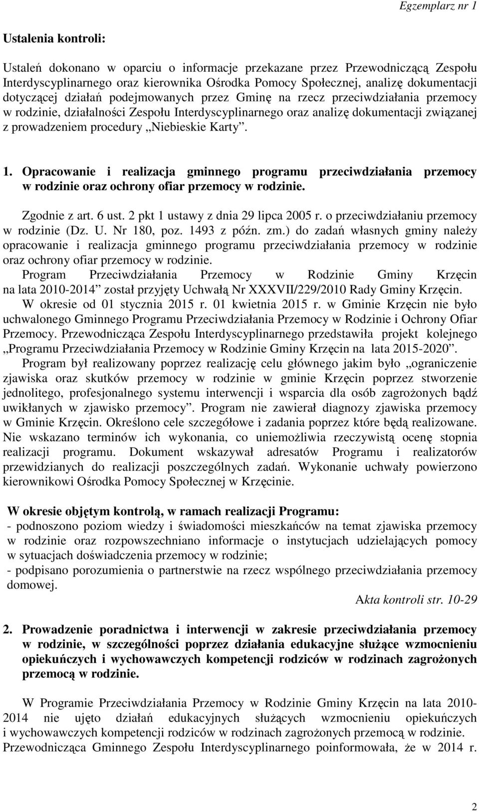 Karty. 1. Opracowanie i realizacja gminnego programu przeciwdziałania przemocy w rodzinie oraz ochrony ofiar przemocy w rodzinie. Zgodnie z art. 6 ust. 2 pkt 1 ustawy z dnia 29 lipca 2005 r.