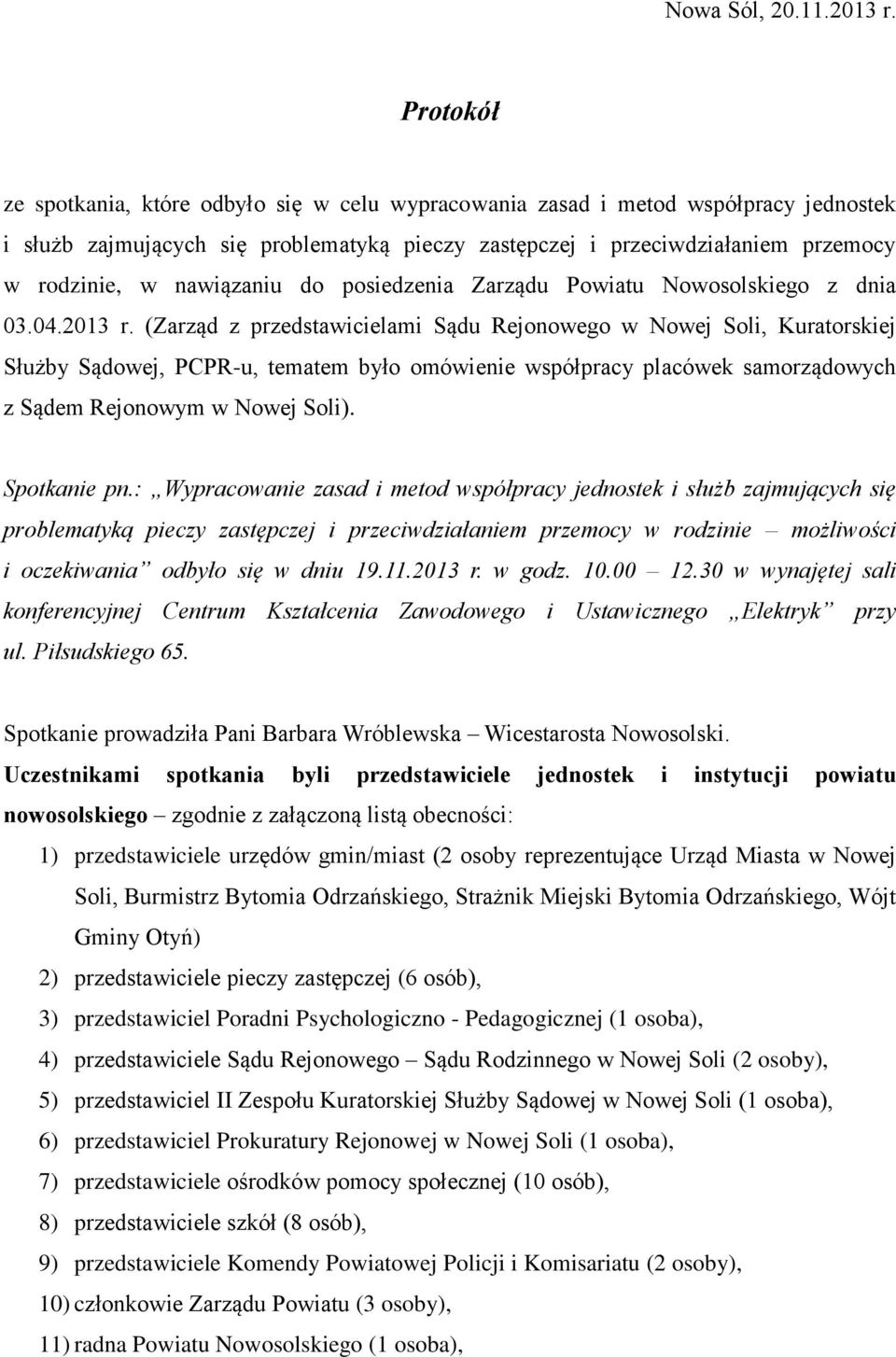 nawiązaniu do posiedzenia Zarządu Powiatu Nowosolskiego z dnia 03.04.2013 r.