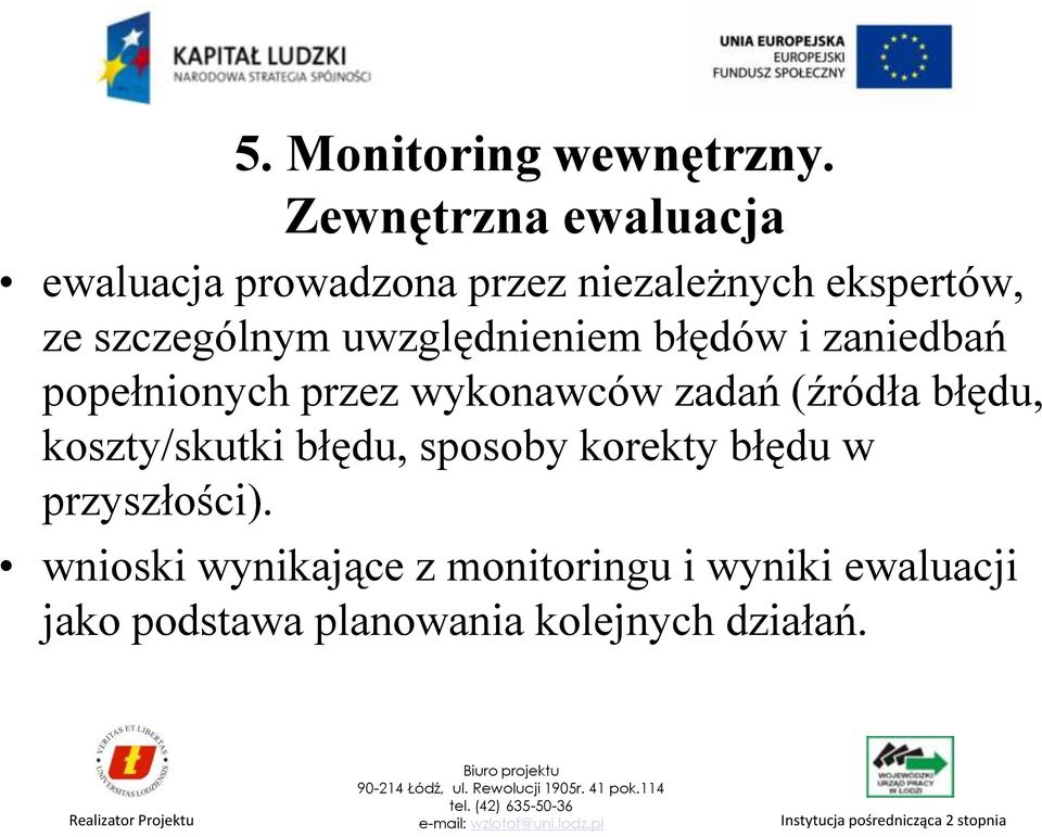 uwzględnieniem błędów i zaniedbań popełnionych przez wykonawców zadań (źródła błędu,