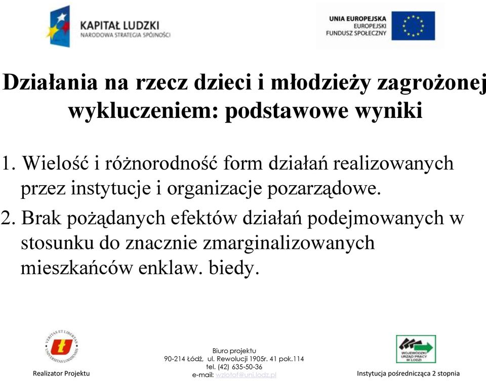 Wielość i różnorodność form działań realizowanych przez instytucje i