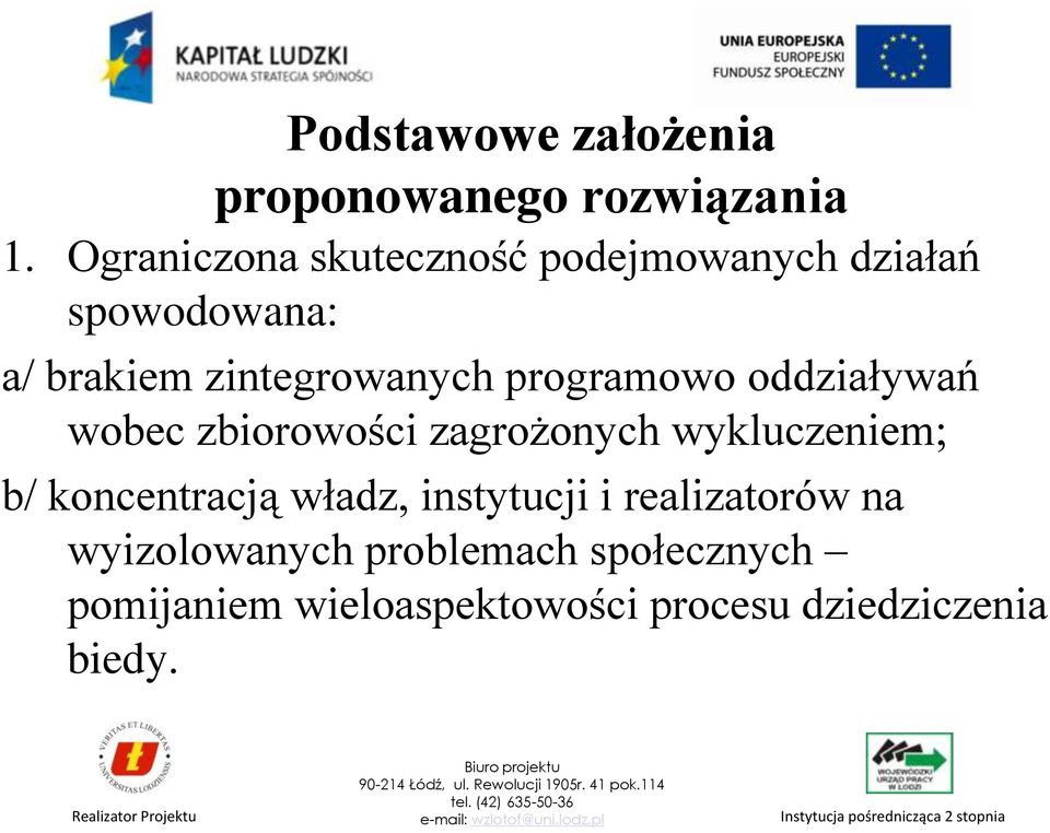 programowo oddziaływań wobec zbiorowości zagrożonych wykluczeniem; b/ koncentracją