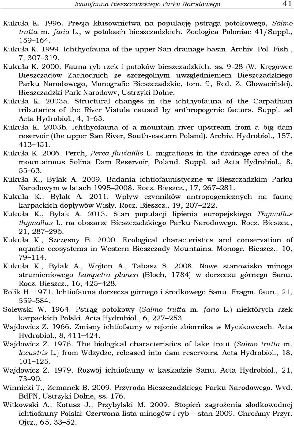 9-28 (W: Kręgowce Bieszczadów Zachodnich ze szczególnym uwzględnieniem Bieszczadzkiego Parku Narodowego, Monografie Bieszczadzkie, tom. 9, Red. Z. Głowaciński).