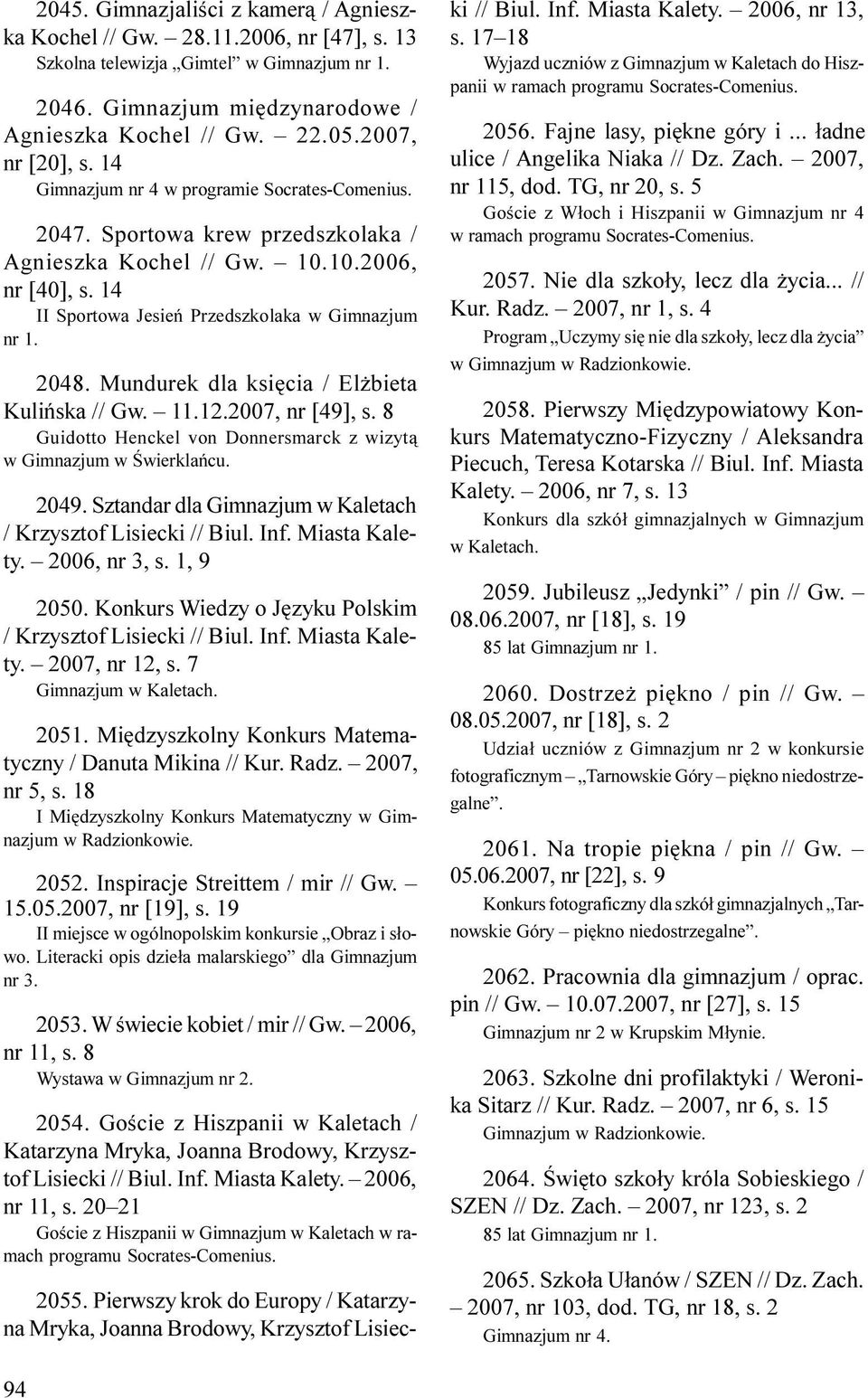 14 II Sportowa Jesieñ Przedszkolaka w Gimnazjum nr 1. 2048. Mundurek dla ksiêcia / El bieta Kuliñska // Gw. 11.12.2007, nr [49], s.