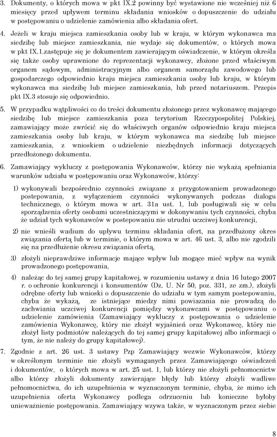 Jeżeli w kraju miejsca zamieszkania osoby lub w kraju, w którym wykonawca ma siedzibę lub miejsce zamieszkania, nie wydaje się dokumentów, o których mowa w pkt IX.1.