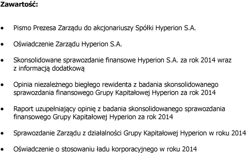 Kapitałowej Hyperion za rok 2014 Raport uzupełniający opinię z badania skonsolidowanego sprawozdania finansowego Grupy Kapitałowej Hyperion za