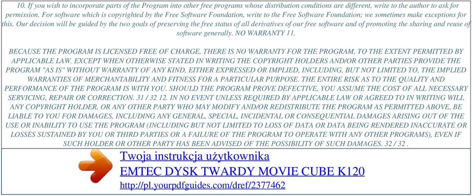 Our decision will be guided by the two goals of preserving the free status of all derivatives of our free software and of promoting the sharing and reuse of software generally. NO WARRANTY 11.