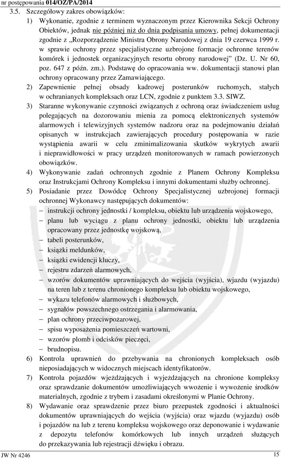 w sprawie ochrony przez specjalistyczne uzbrojone formacje ochronne terenów komórek i jednostek organizacyjnych resortu obrony narodowej (Dz. U. Nr 60, poz. 647 z późn. zm.).