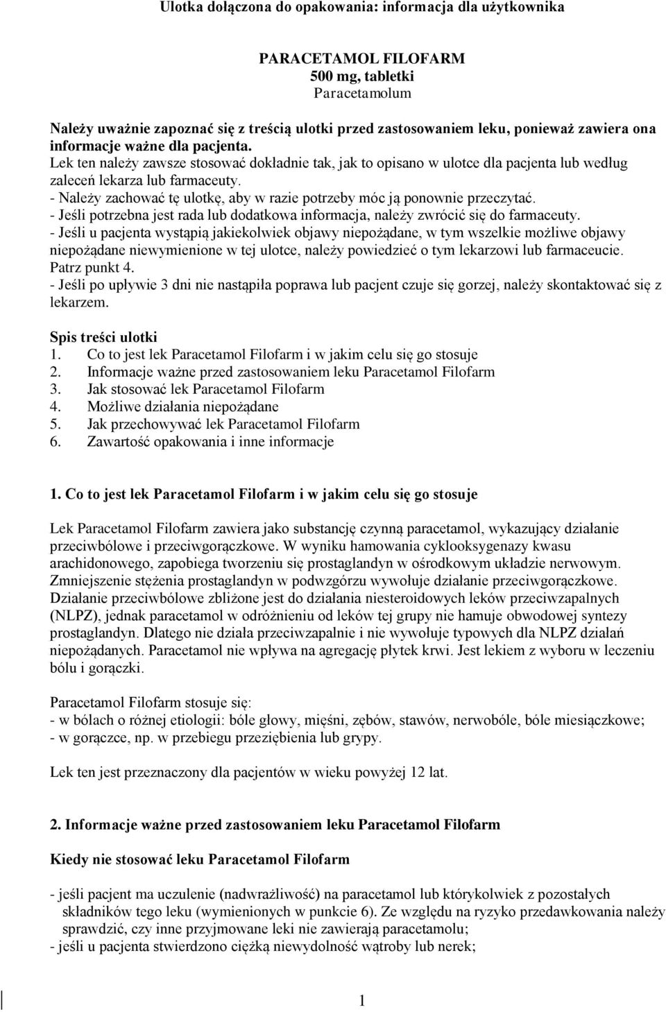 - Należy zachować tę ulotkę, aby w razie potrzeby móc ją ponownie przeczytać. - Jeśli potrzebna jest rada lub dodatkowa informacja, należy zwrócić się do farmaceuty.