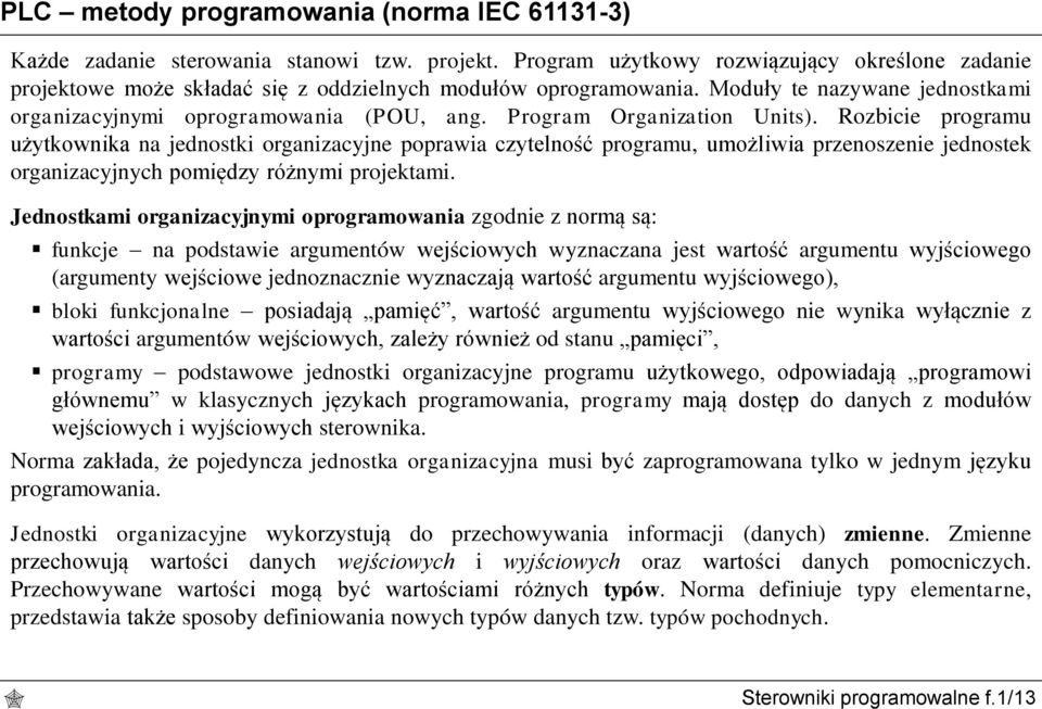 Program Organization Units). Rozbicie programu użytkownika na jednostki organizacyjne poprawia czytelność programu, umożliwia przenoszenie jednostek organizacyjnych pomiędzy różnymi projektami.