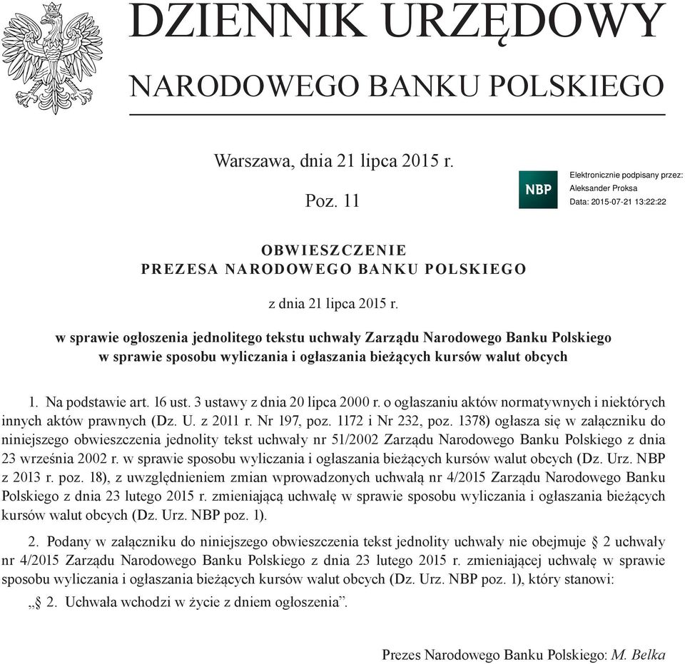 3 ustawy z dnia 20 lipca 2000 r. o ogłaszaniu aktów normatywnych i niektórych innych aktów prawnych (Dz. U. z 2011 r. Nr 197, poz. 1172 i Nr 232, poz.