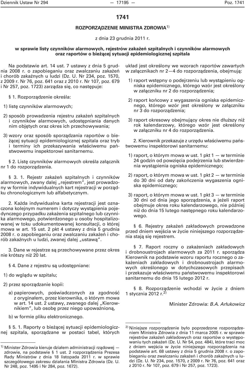 7 ustawy z dnia 5 grudnia 2008 r. o zapobieganiu oraz zwalczaniu zakażeń i chorób zakaźnych u ludzi (Dz. U. Nr 234, poz. 1570, z 2009 r. Nr 76, poz. 641 oraz z 2010 r. Nr 107, poz. 679 i Nr 257, poz.