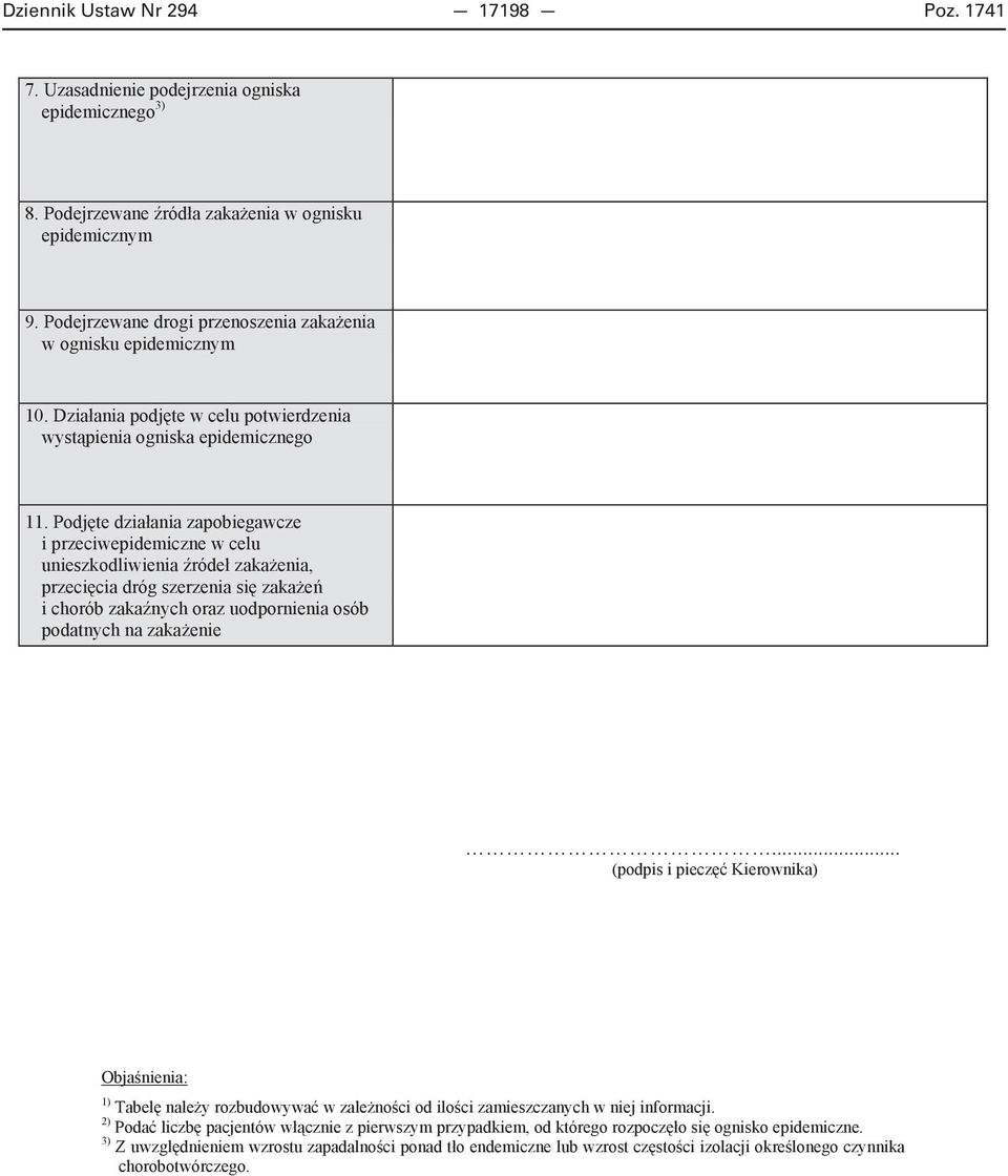 Podj te dzia ania zapobiegawcze i przeciwepidemiczne w celu unieszkodliwienia róde zaka enia, przeci cia dróg szerzenia si zaka e i chorób zaka nych oraz uodpornienia osób podatnych na zaka enie.