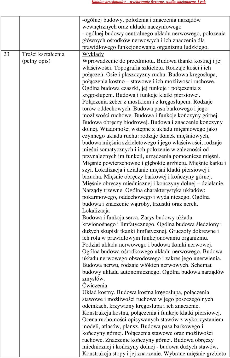 Budowa tkanki kostnej i jej właściwości. Topografia szkieletu. Rodzaje kości i ich połączeń. Osie i płaszczyzny ruchu. Budowa kręgosłupa, połączenia kostno stawowe i ich możliwości ruchowe.