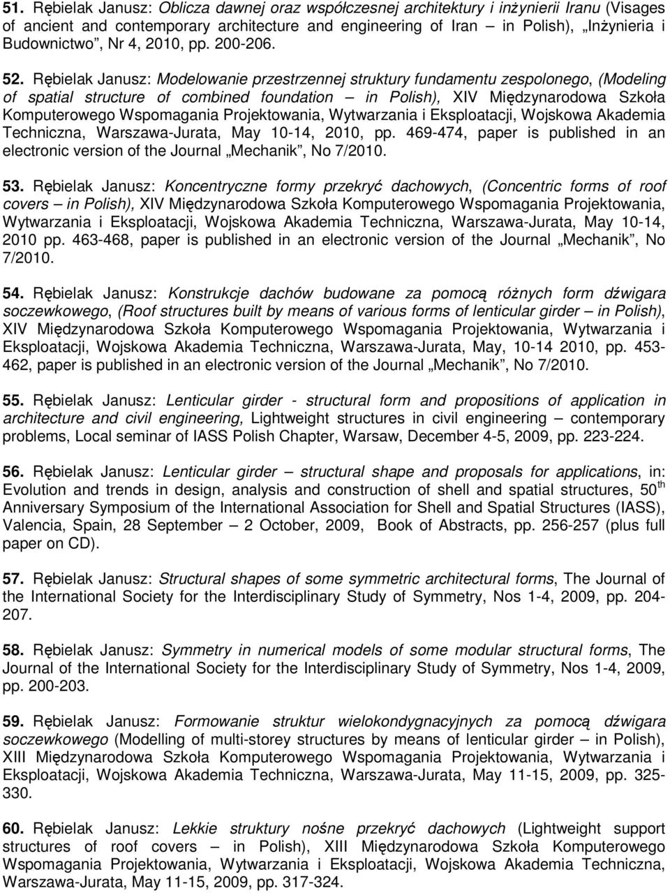 Rębielak Janusz: Modelowanie przestrzennej struktury fundamentu zespolonego, (Modeling of spatial structure of combined foundation in Polish), XIV Międzynarodowa Szkoła Komputerowego Wspomagania