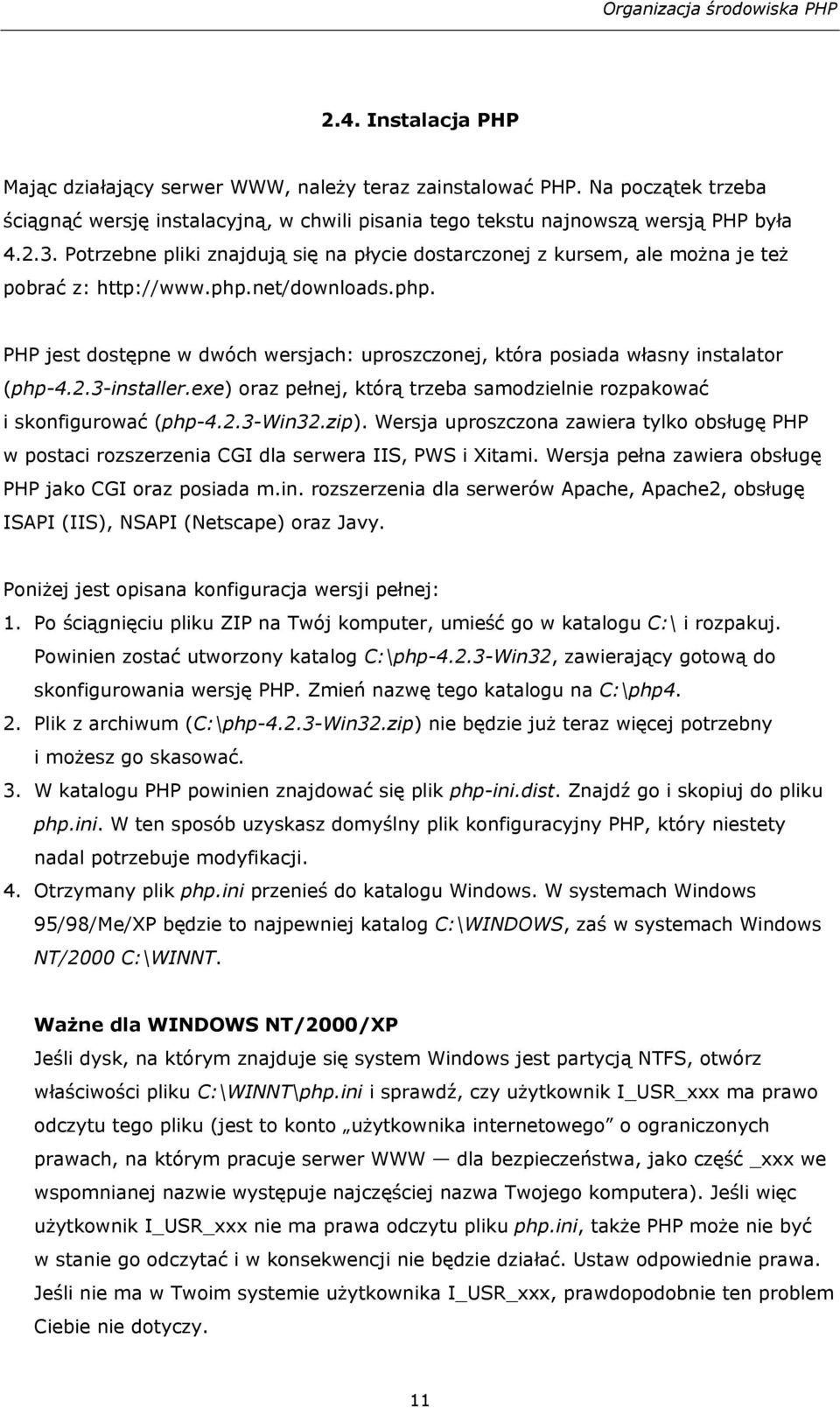 2.3-installer.exe) oraz pełnej, którą trzeba samodzielnie rozpakować i skonfigurować (php-4.2.3-win32.zip).