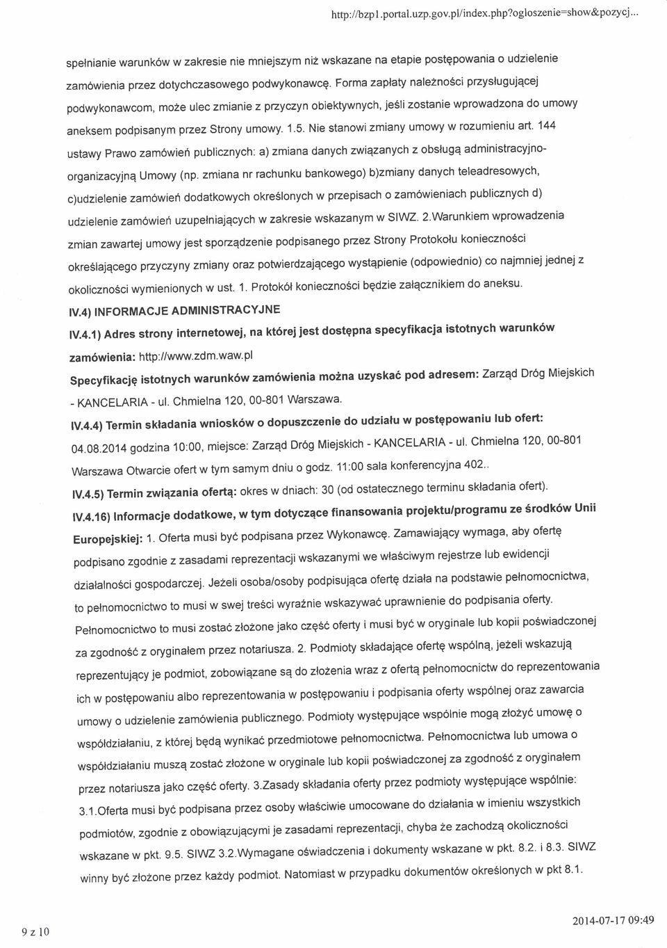 Forma zapla$ naleznosci przyslugujqcej podwykonawcom, mo2e ulec zmianie z pzyczyn obiektywnych, jesli zostanie wprowadzona do umowy aneksem podpisanym przez Strony umowy. 1.5.