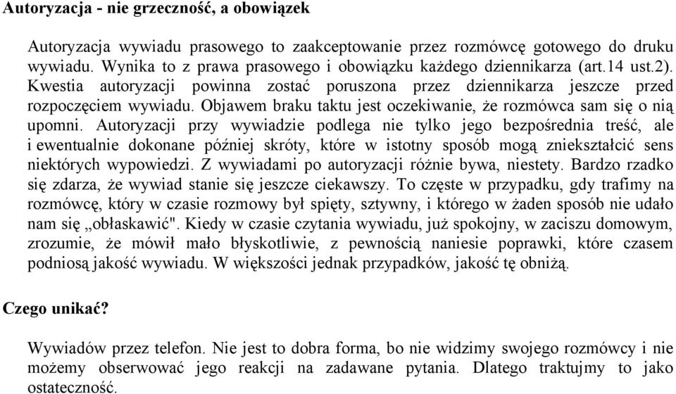 Autoryzacji przy wywiadzie podlega nie tylko jego bezpośrednia treść, ale i ewentualnie dokonane później skróty, które w istotny sposób mogą zniekształcić sens niektórych wypowiedzi.