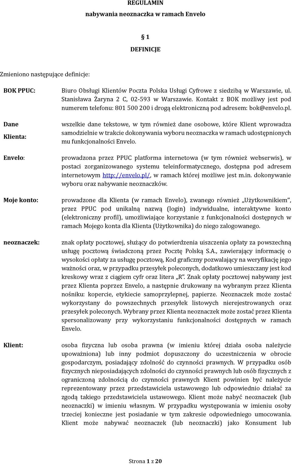 wszelkie dane tekstowe, w tym również dane osobowe, które Klient wprowadza samodzielnie w trakcie dokonywania wyboru neoznaczka w ramach udostępnionych mu funkcjonalności Envelo.