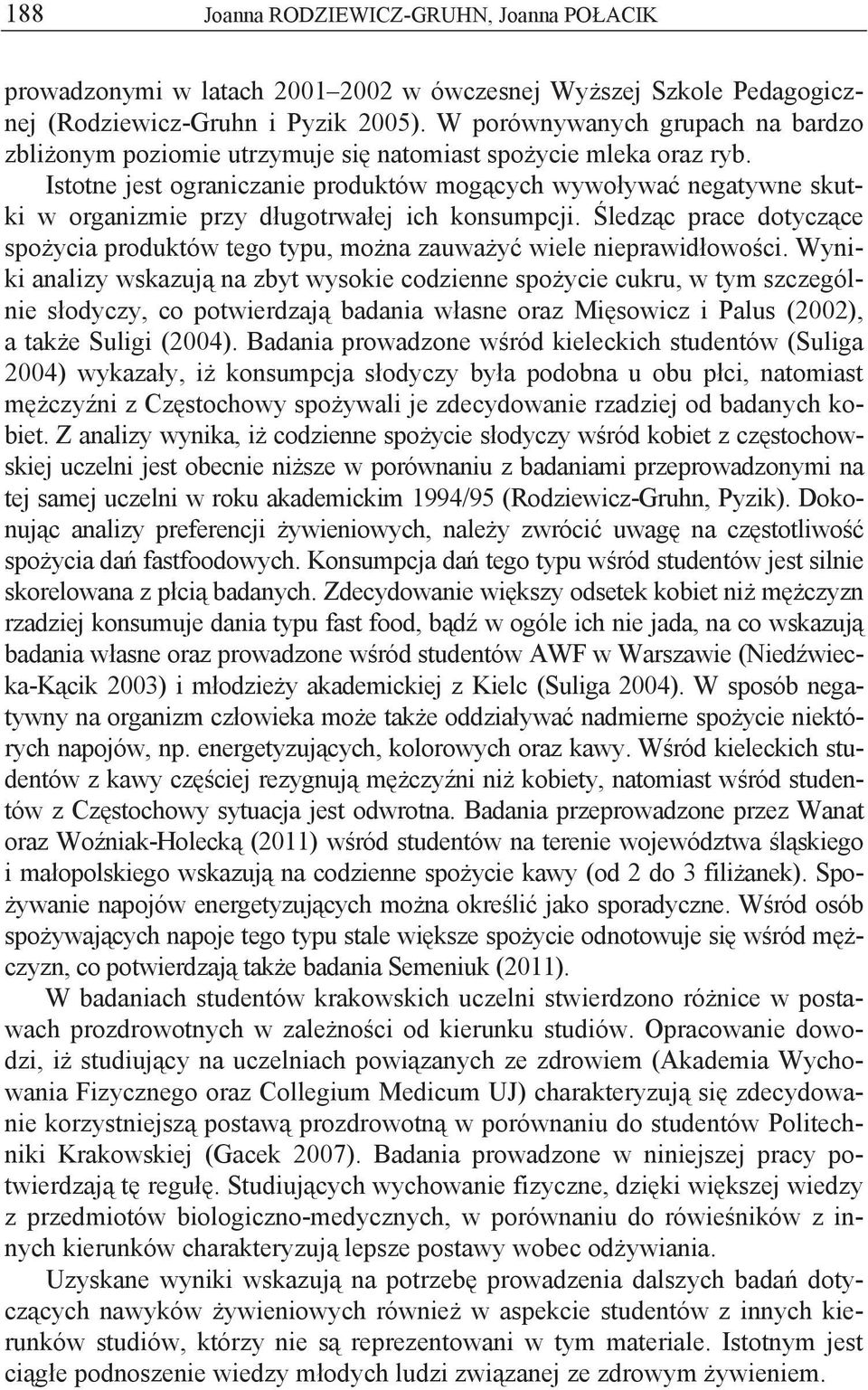 Istotne jest ograniczanie produktów mog cych wywo ywa negatywne skutki w organizmie przy d ugotrwa ej ich konsumpcji.