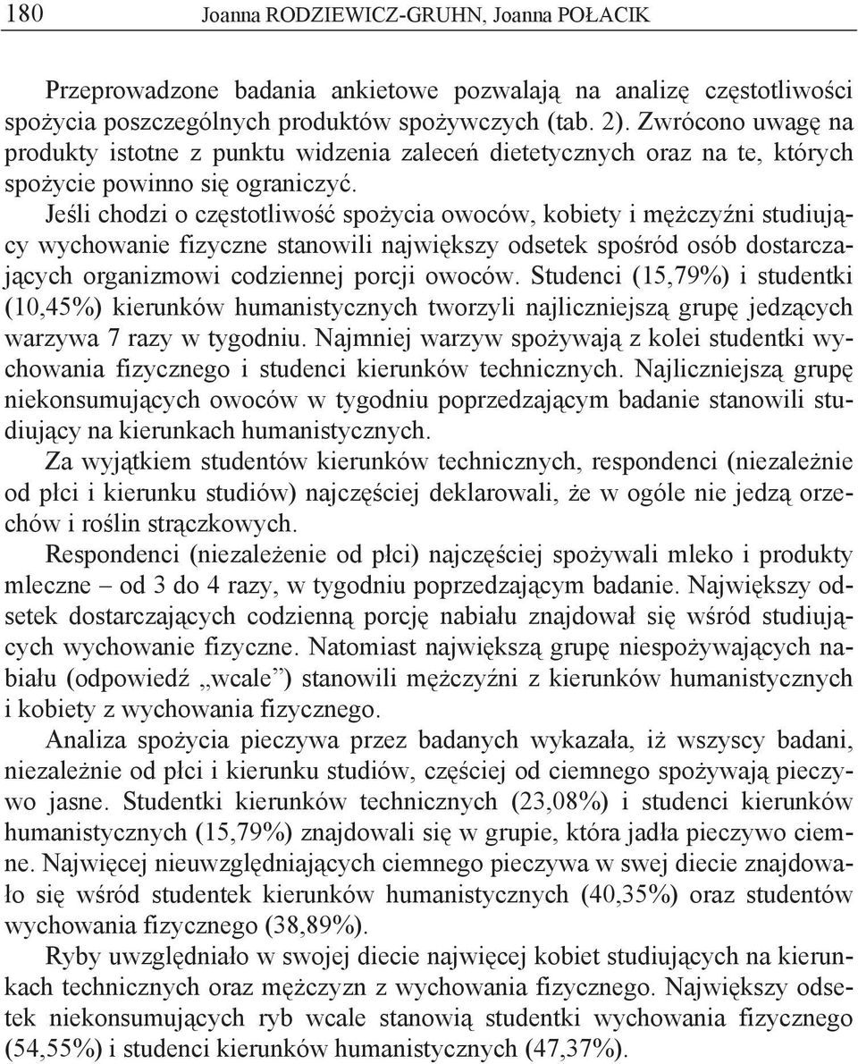 Je li chodzi o cz stotliwo spo ycia owoców, kobiety i m czy ni studiuj cy wychowanie fizyczne stanowili najwi kszy odsetek spo ród osób dostarczaj cych organizmowi codziennej porcji owoców.