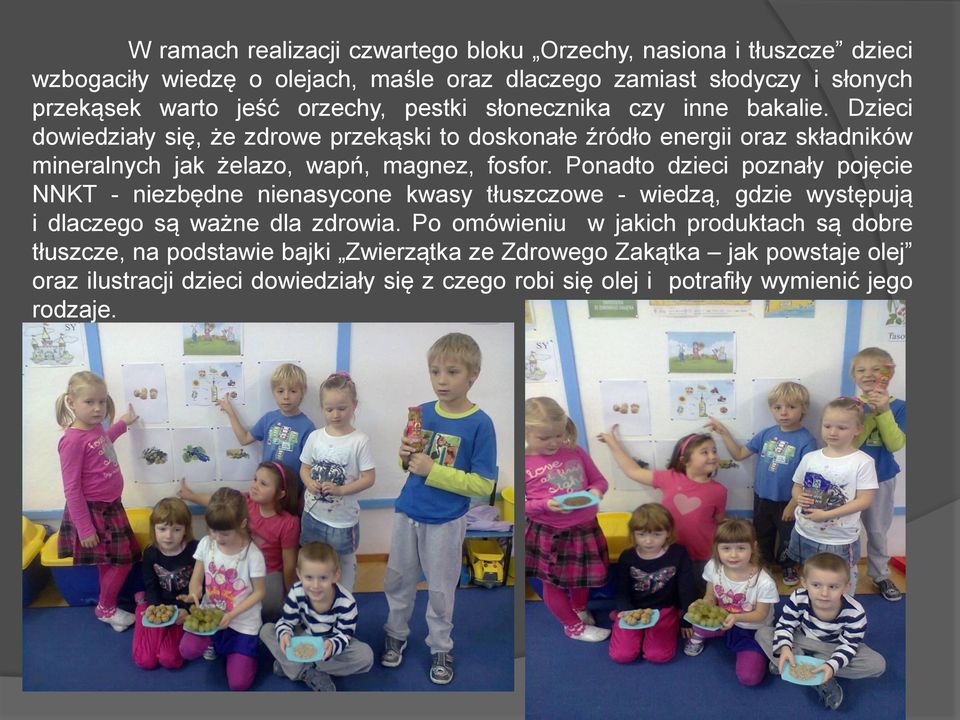 Dzieci dowiedziały się, że zdrowe przekąski to doskonałe źródło energii oraz składników mineralnych jak żelazo, wapń, magnez, fosfor.