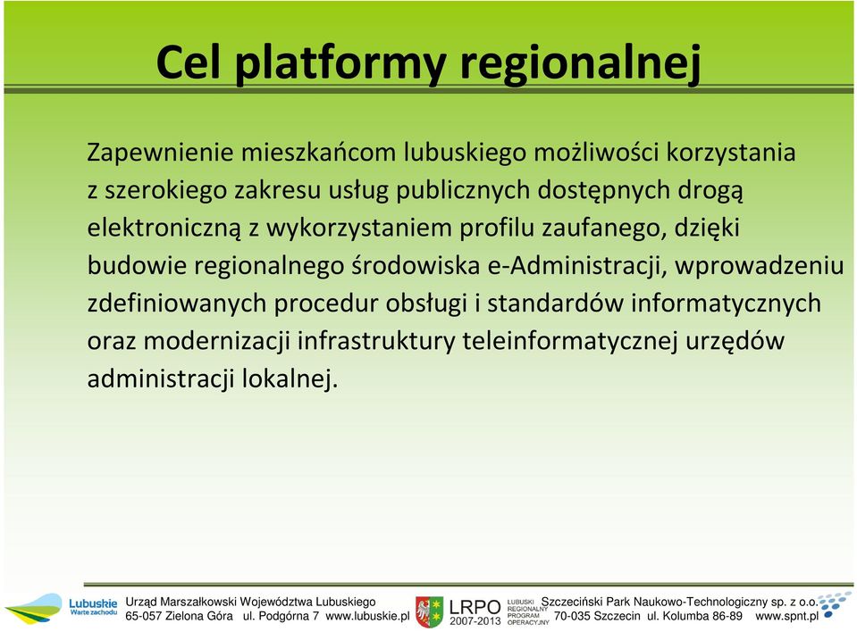 budowie regionalnego środowiska e-administracji, wprowadzeniu zdefiniowanych procedur obsługi i