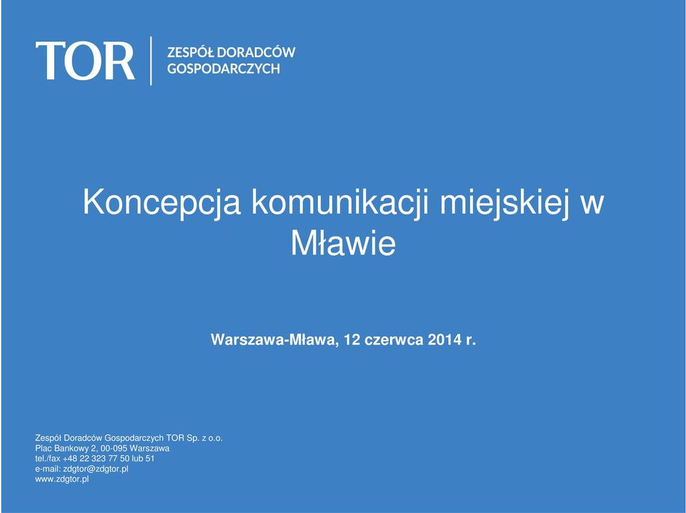 Zespół Doradców Gospodarczych TOR Sp. z o.o. Plac Bankowy 2, 00-095 Warszawa tel.